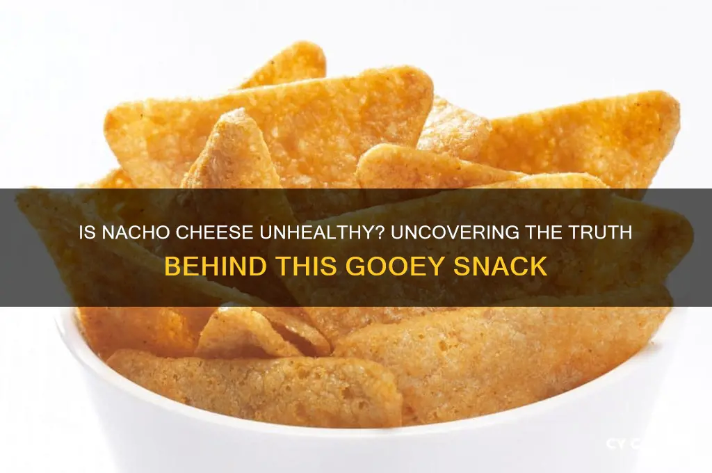 is nacho cheese unhealthy