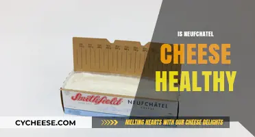 Neufchatel Cheese: Healthy or Not?