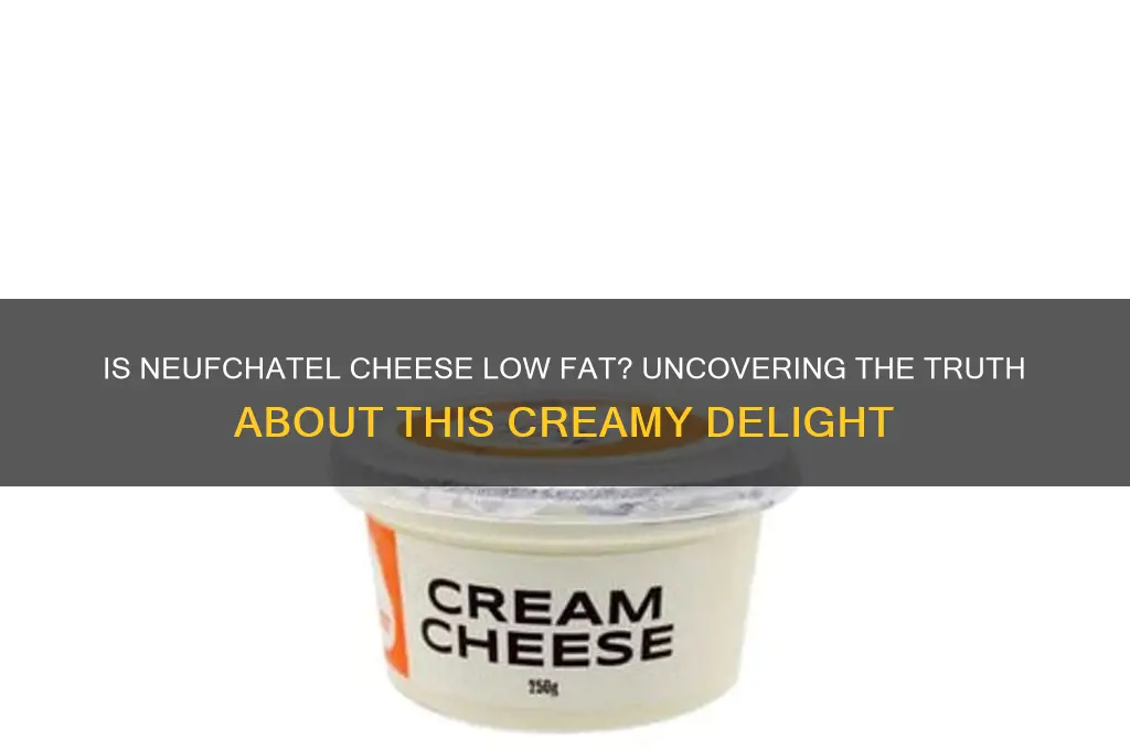 is neufchatel cheese low fat