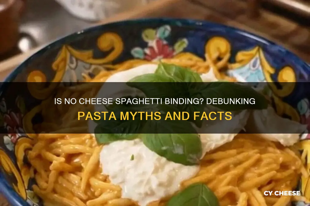 is no cheese spaghetti binding
