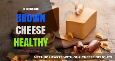 Brown Cheese: Healthy or Not?