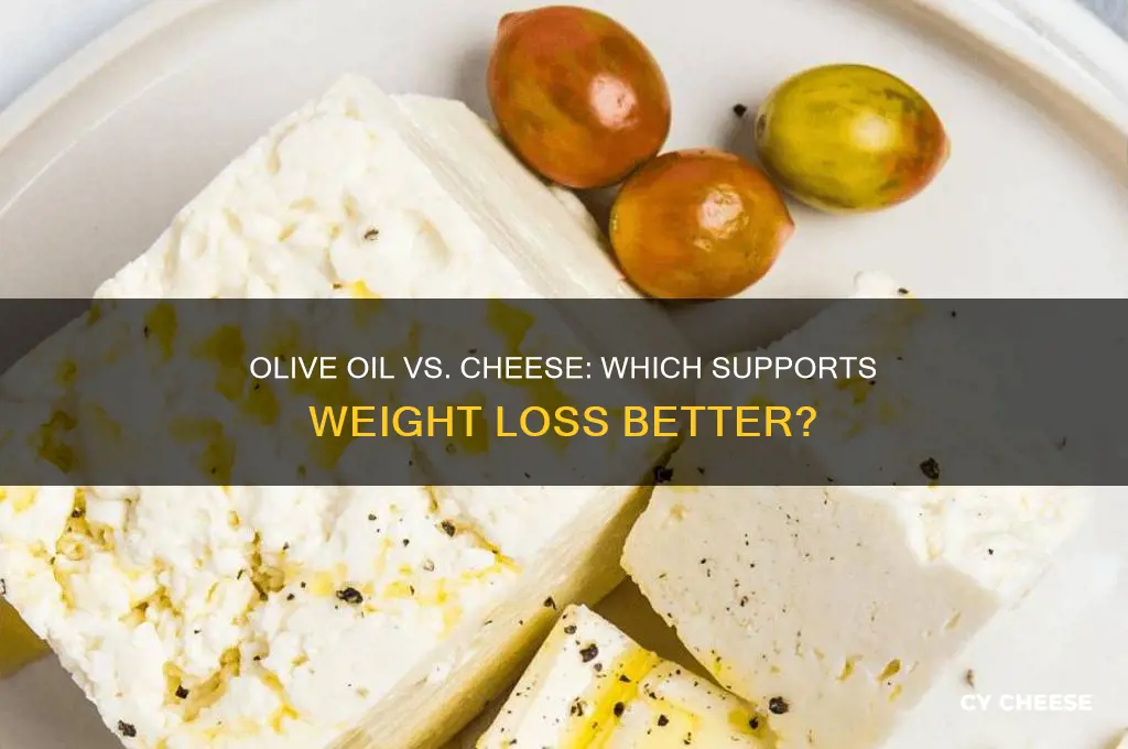 is olive oil or cheese good for weight loss