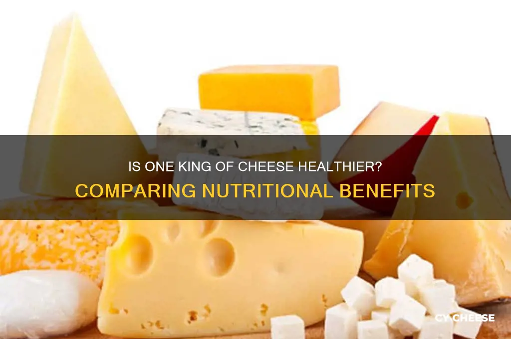 is one king of cheese better for you