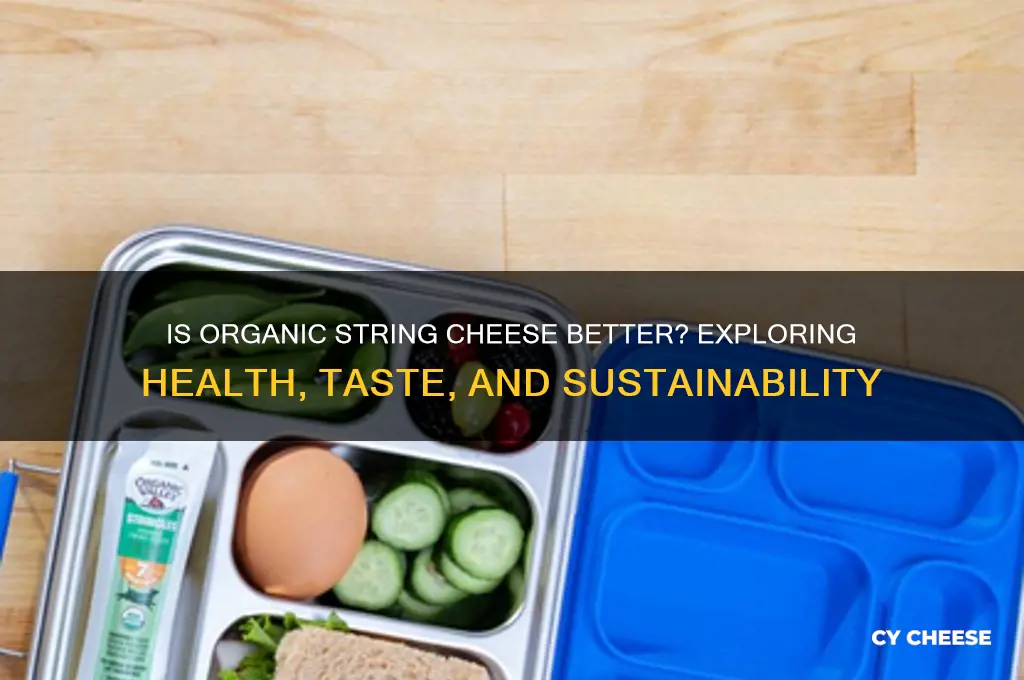 is organic string cheese better