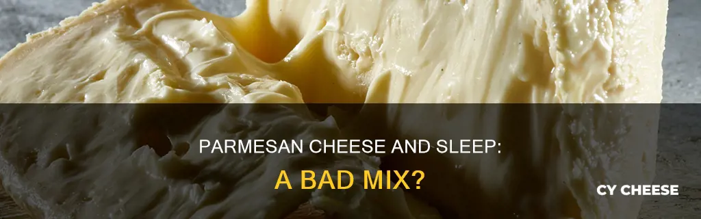 is parmesan cheese bad for sleep