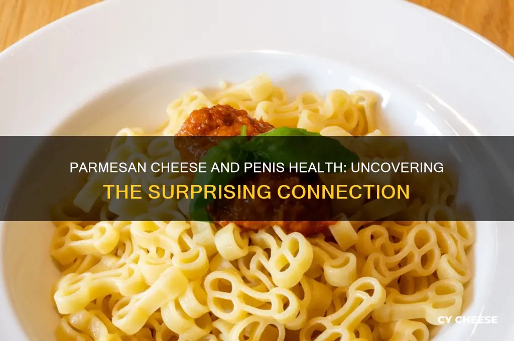 is parmesan cheese good for the penis