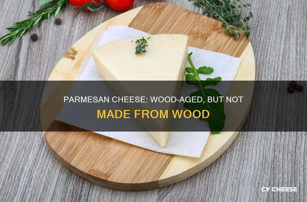 is parmesan cheese made from wood