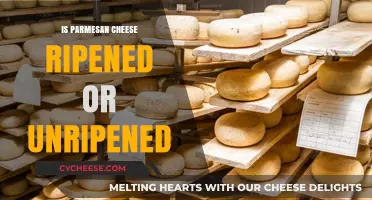 Parmesan Cheese: Ripened or Unripened?