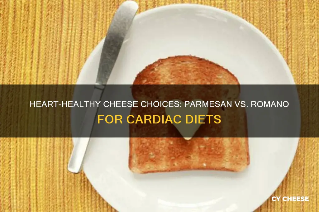 is parmesan or romano cheese good for cardiac diet