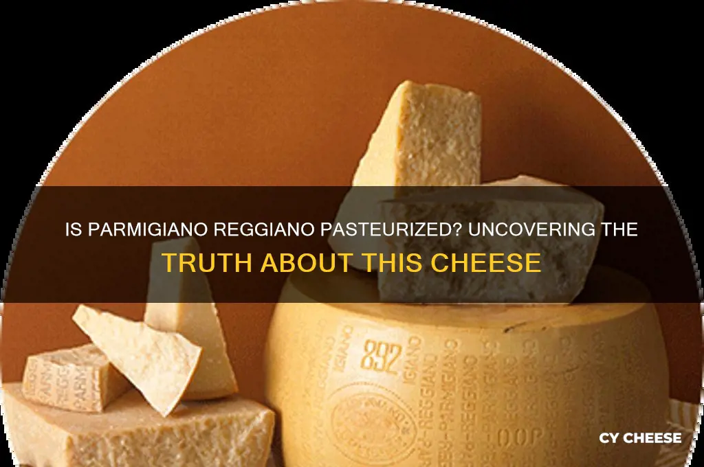 is parmigiano reggiano cheese pasteurized