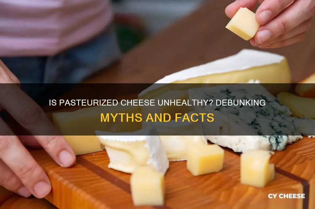is pasteurized cheese unhealthy