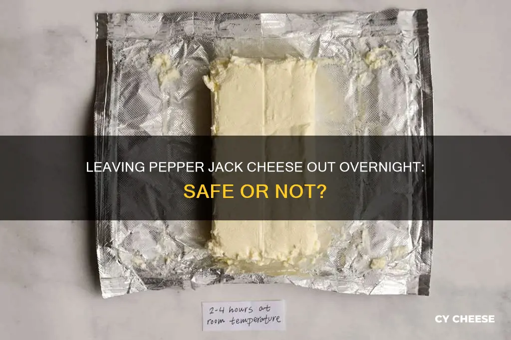 is pepper jack cheese bad if left out overnight
