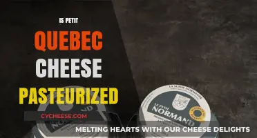 Is Petit Quebec Cheese Pasteurized? A Comprehensive Guide