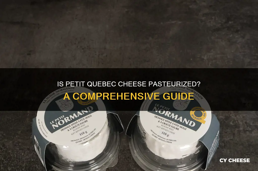 is petit quebec cheese pasteurized