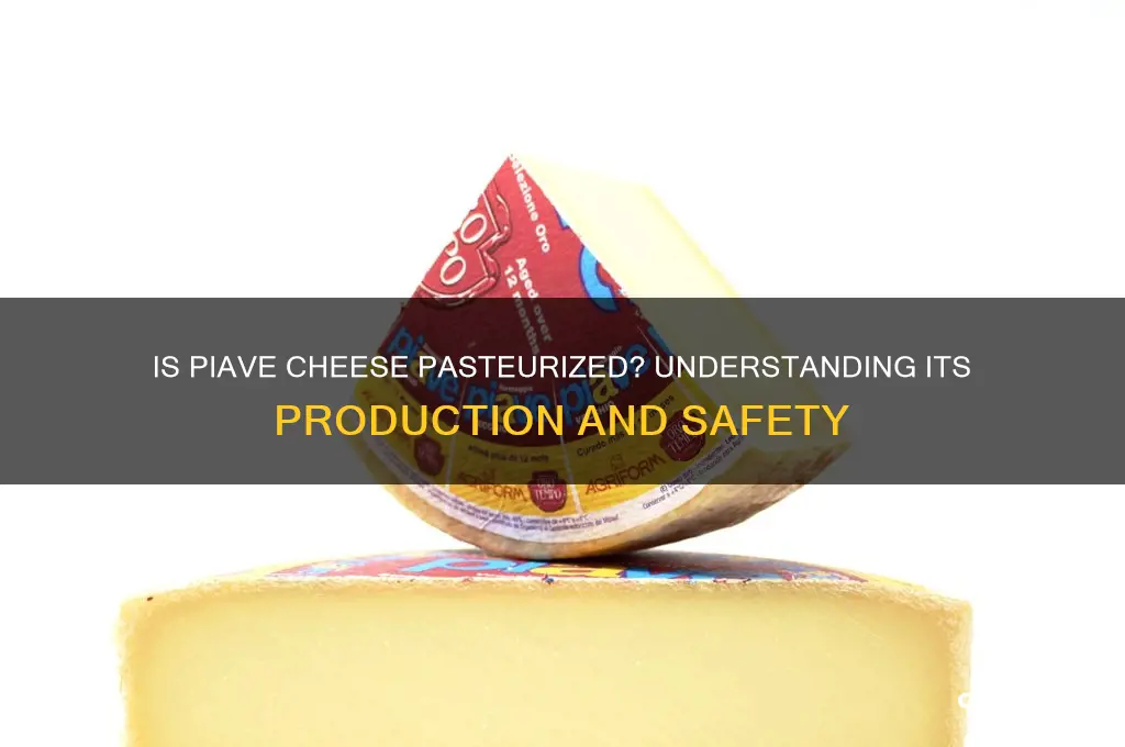 is piave cheese pasteurized