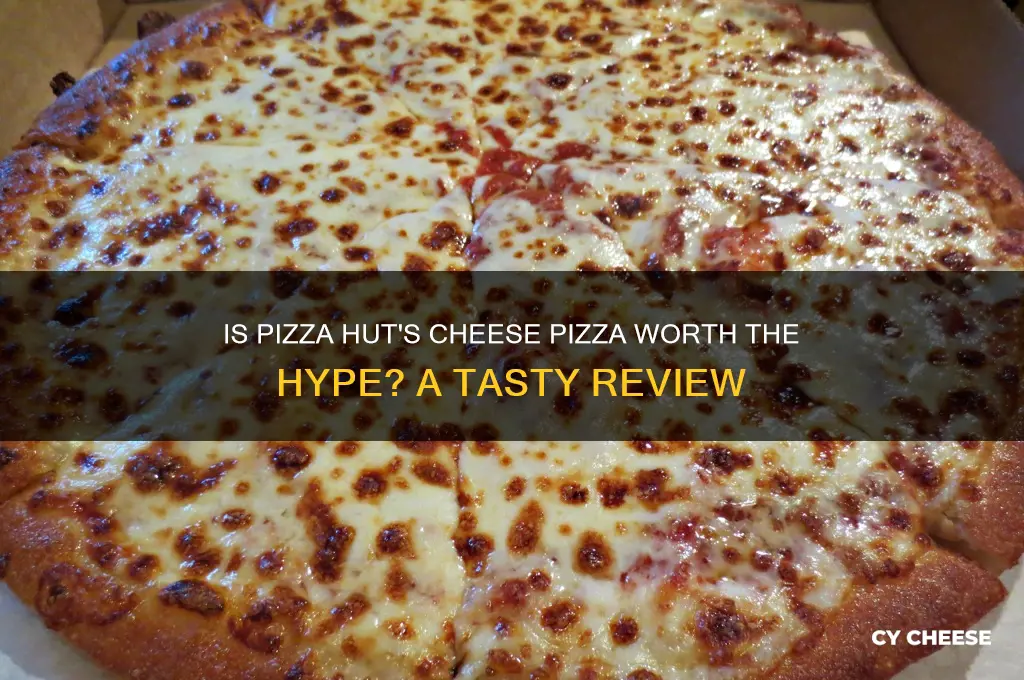 is pizza hut cheese it pizza good