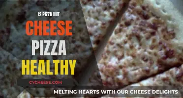 Pizza Hut's Cheese Pizza: Healthy or Just Cheesy?