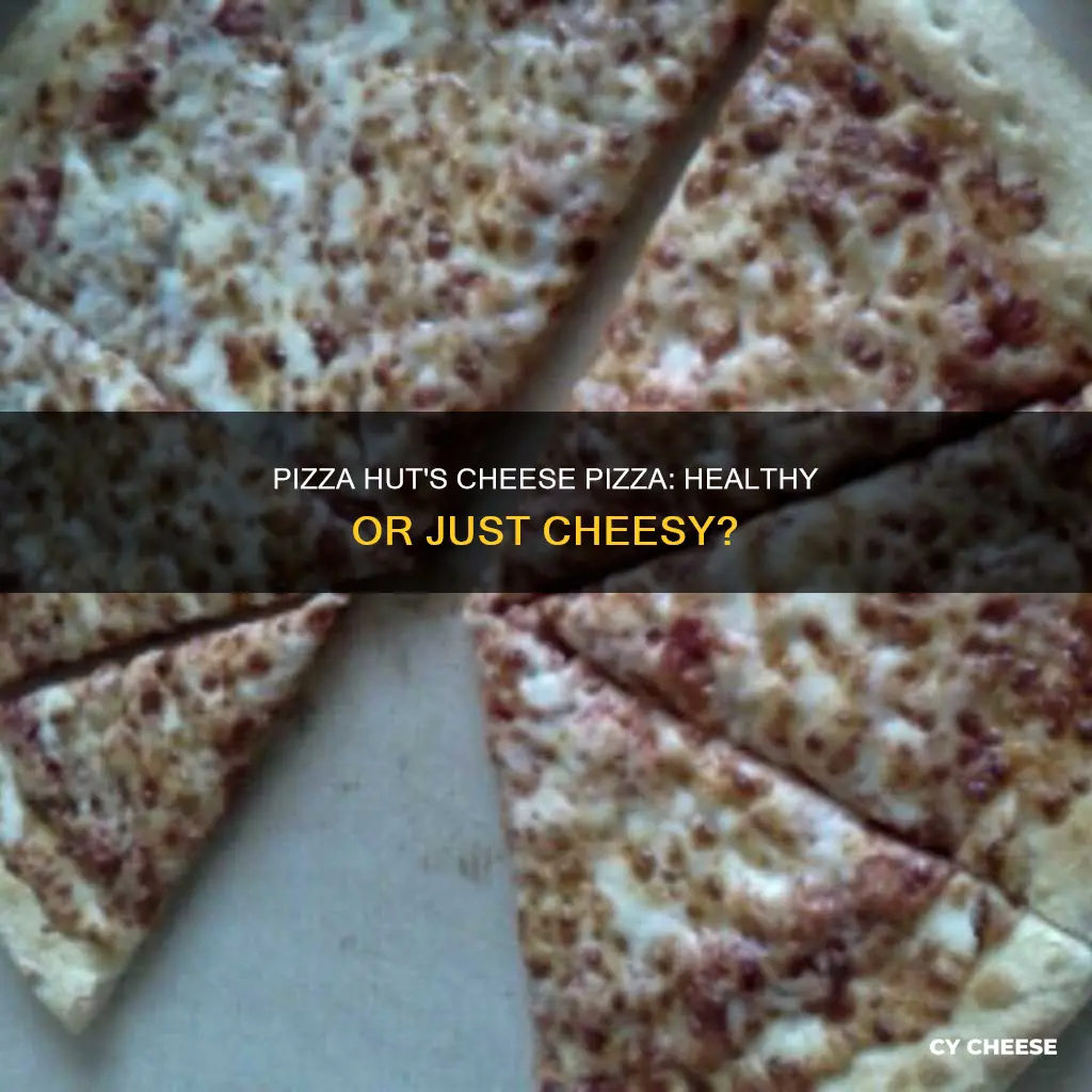 is pizza hut cheese pizza healthy