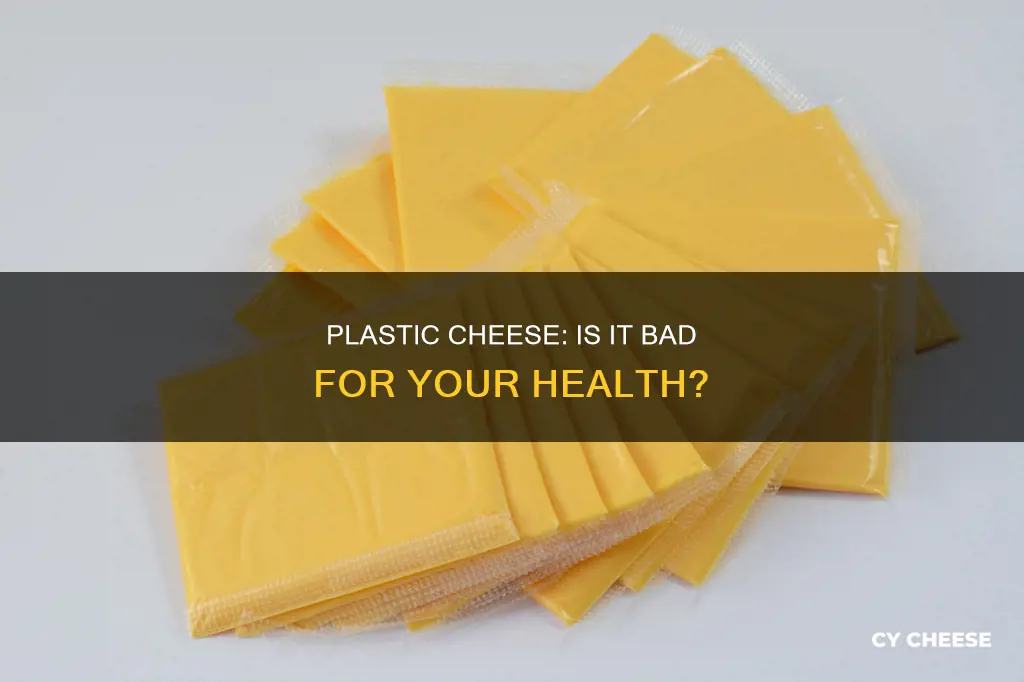 is plastic cheese bad for you