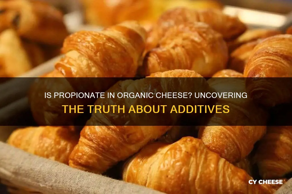 is propionate in organic cheese