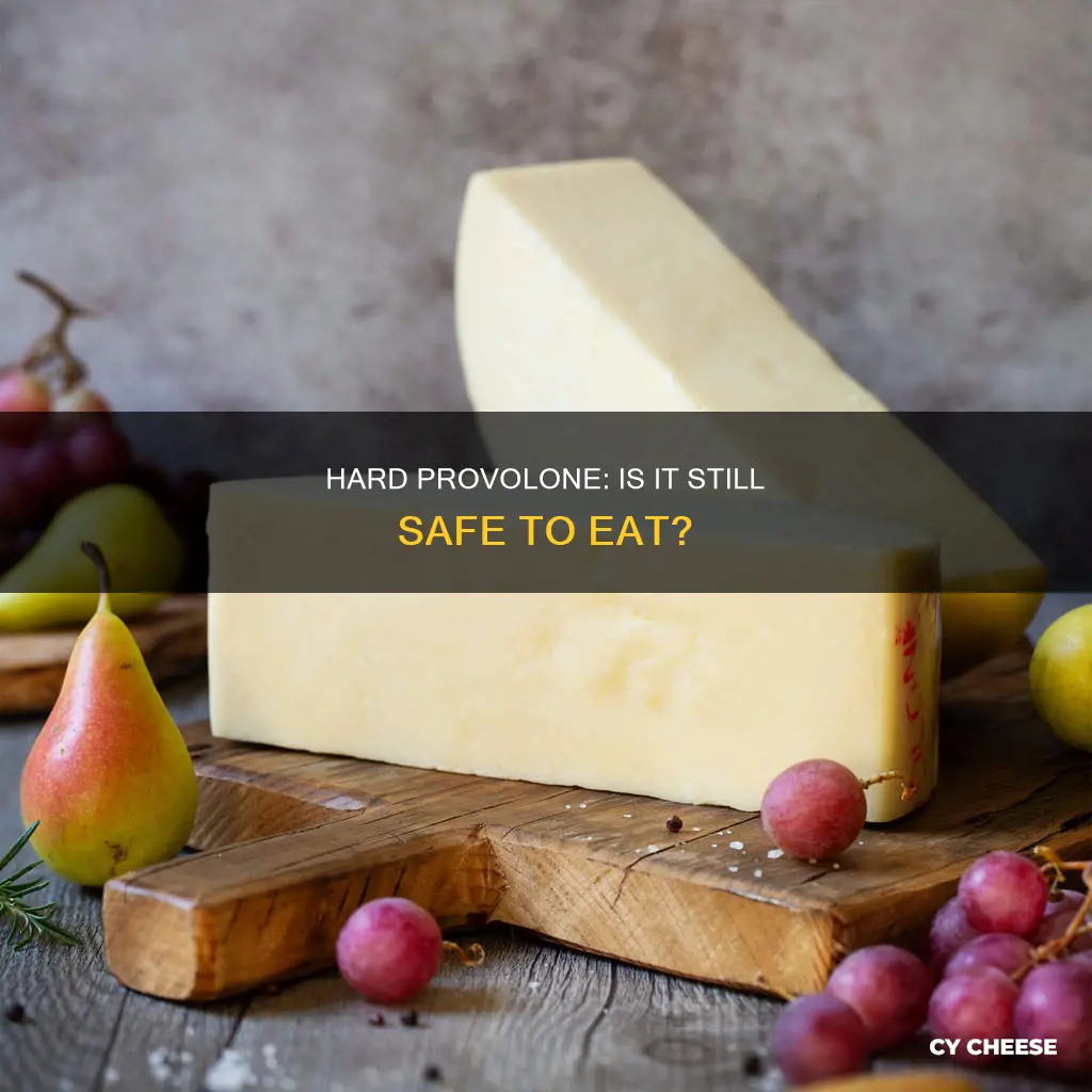 is provalone cheese bad if hard