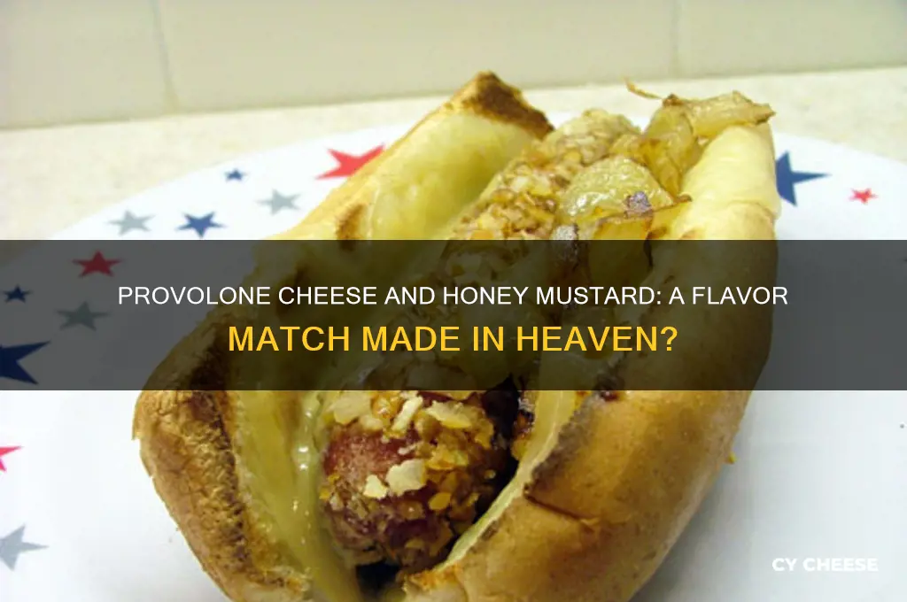 is provolone cheese good with honey mustard