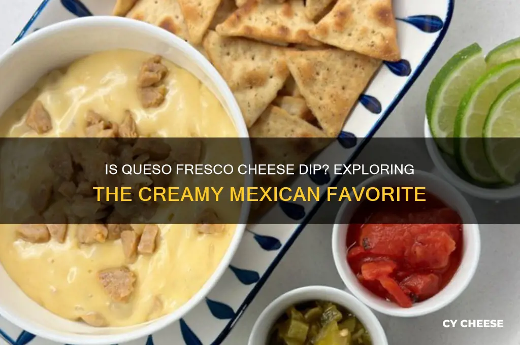 is queso fresco cheese dip