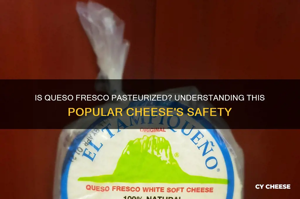 is queso fresco cheese pasteurized
