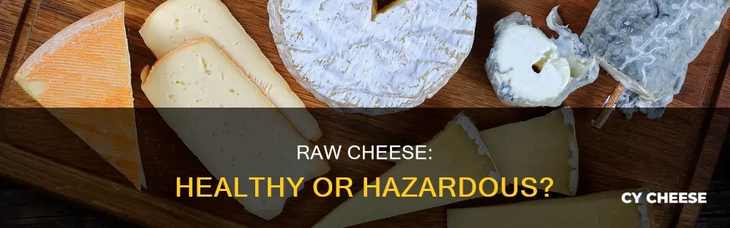 is raw cheese bad for you