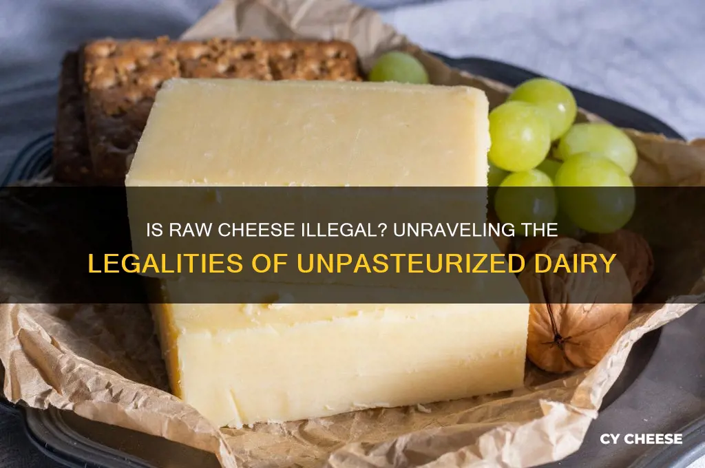 is raw cheese illegal