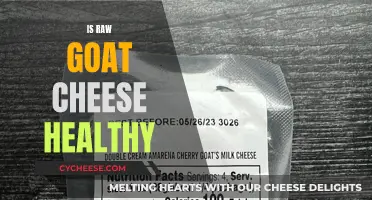 Goat Cheese Uncooked: Healthy or Hazardous?