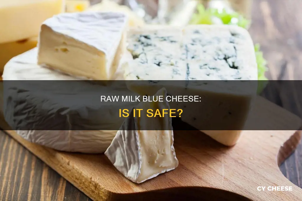 is raw milk blue cheese safe