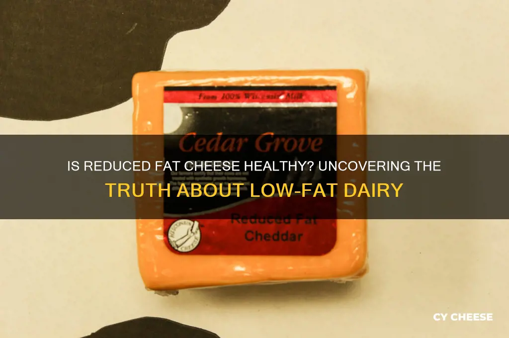 is reduced fat cheese good for you