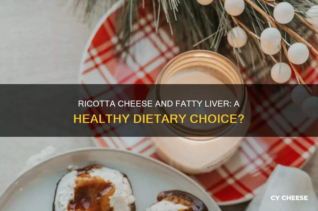 is ricotta cheese good for fatty liver