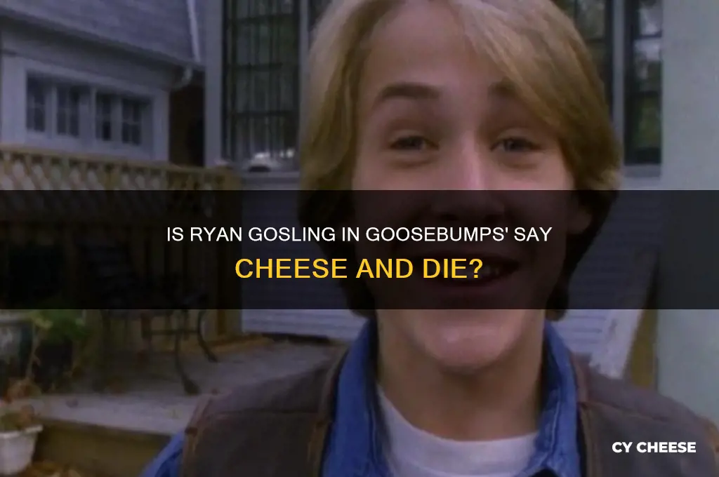 is ryan gosling in goosebumps say cheese and die