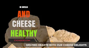 Cheese and Shells: Healthy or Not?