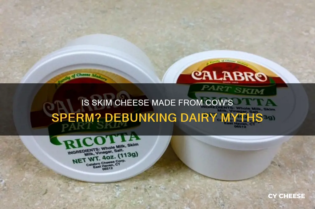 is skim cheese part of the cows sperm