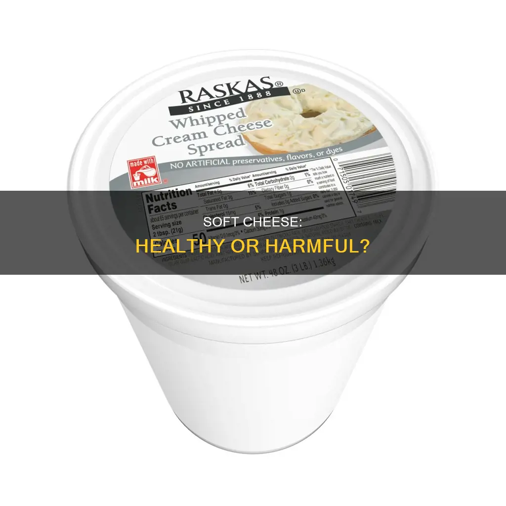 is soft cheese bad for you
