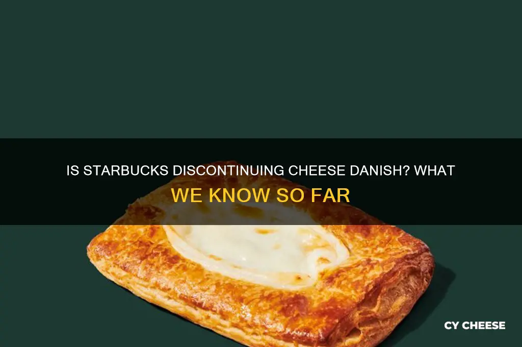 is starbucks discontinuing cheese danish