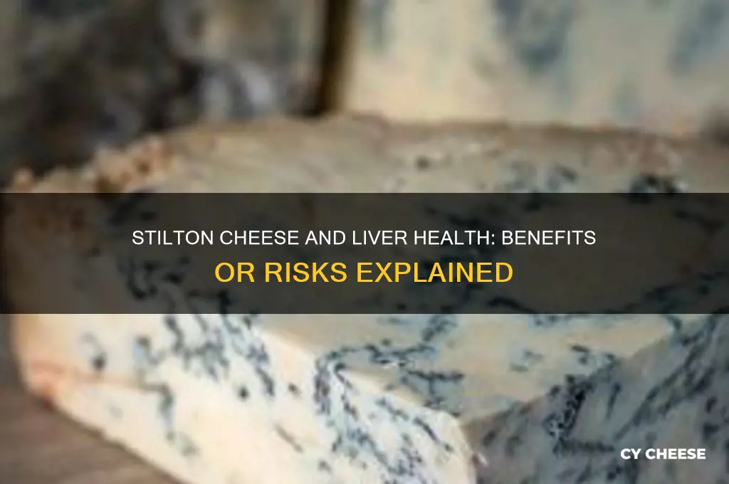 is stilton cheese good for your liver