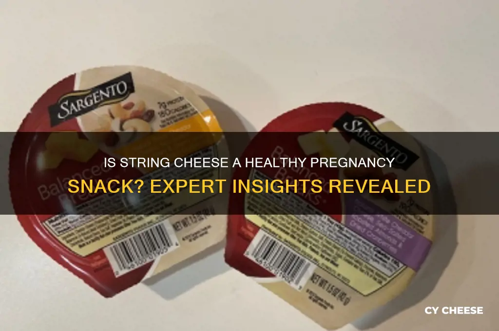 is string cheese good for pregnancy