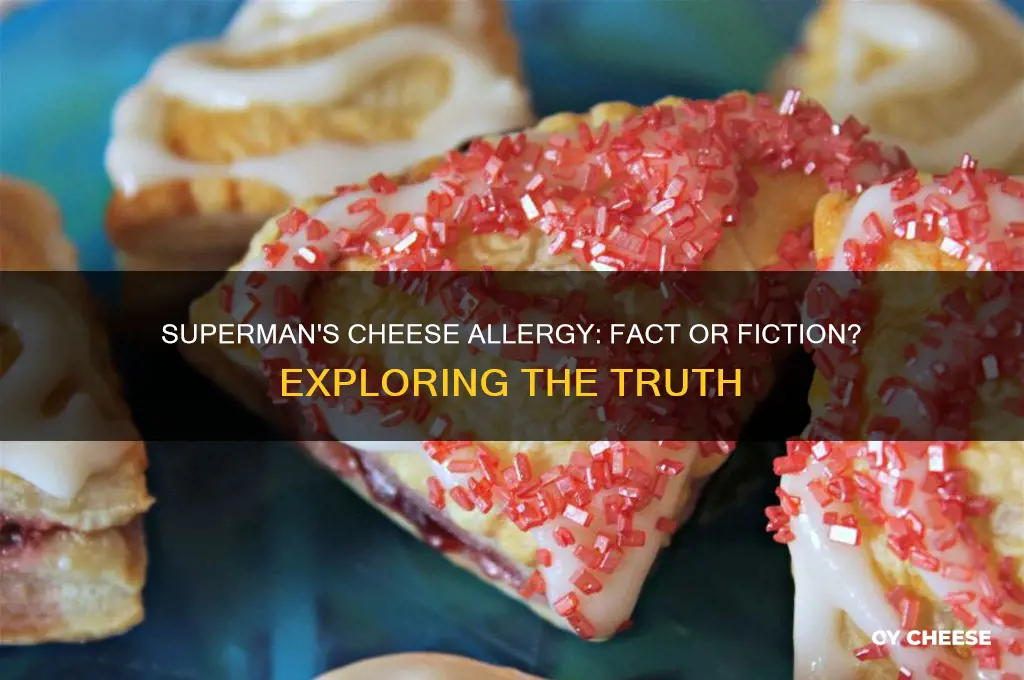 is superman allergic to cheese