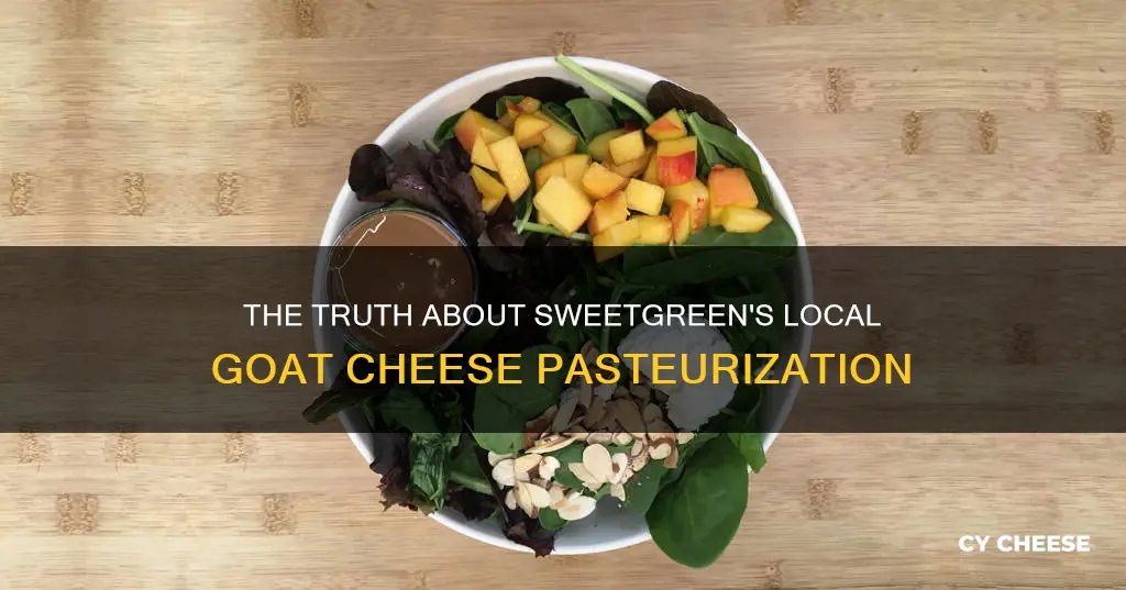 is sweetgreen local goat cheese pasteurized