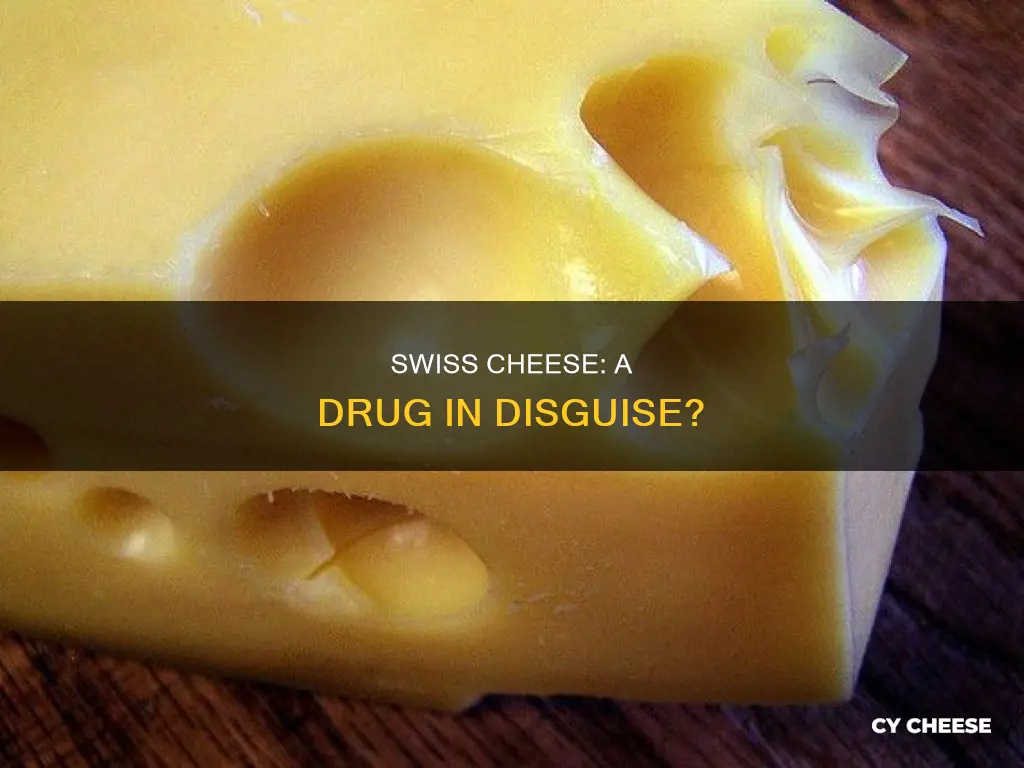 is swiss cheese a drug