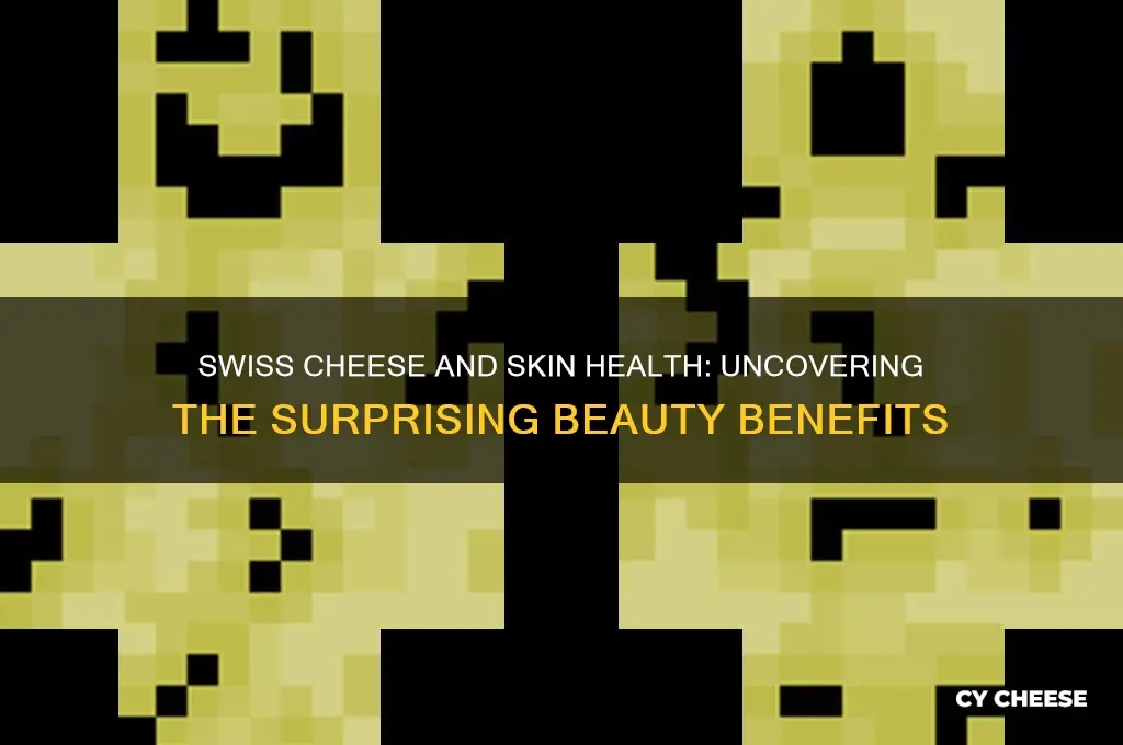 is swiss cheese good for your skin
