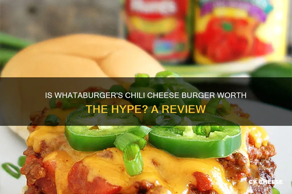 is the chili cheese burger at whataburger good