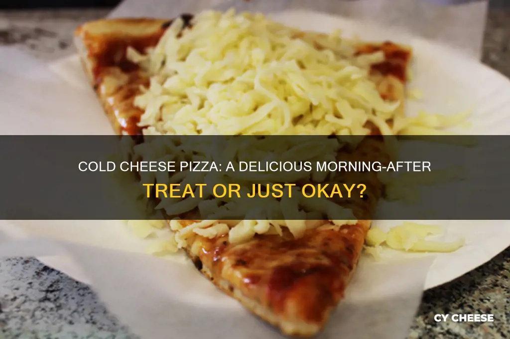 is the cold cheese pizza really that good