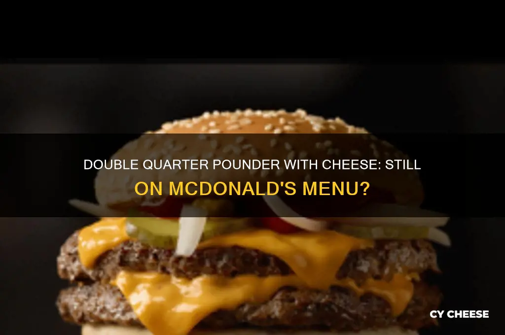 is the double quarter pounder with cheese still available
