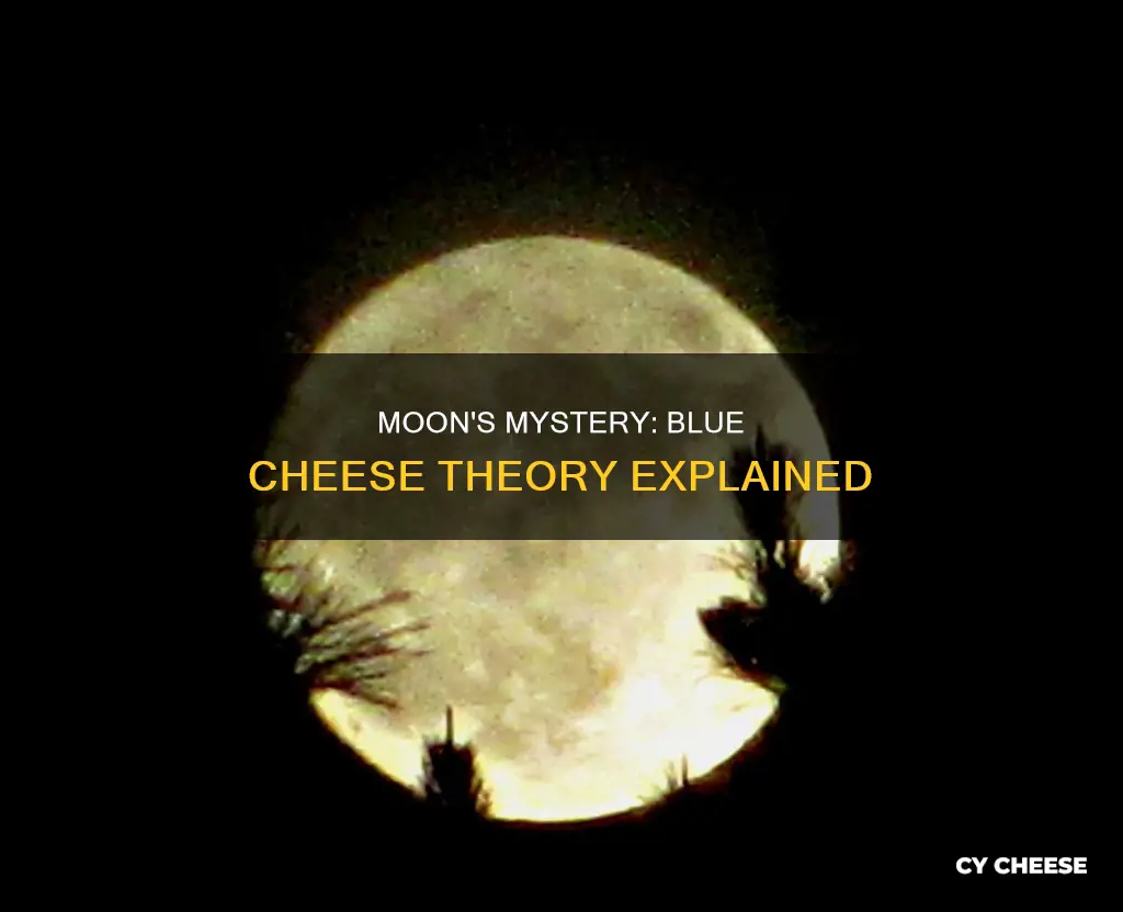 is the moon made of blue cheese
