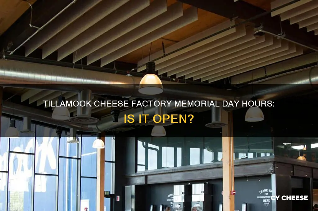 is the tillamook cheese factory open on memorial
